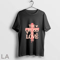 Original The Cross Equals Love Jesus Loves You