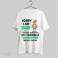 Original The Grinch Sorry I Am Cranky Im Going Though My Terrible Seventies Right Now