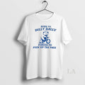Original Top Bear Born To Dilly Dally Forced To Pick Up The Pace T-Shirts, Hoodie, Sweatshirt | AU01DripNestTees.com