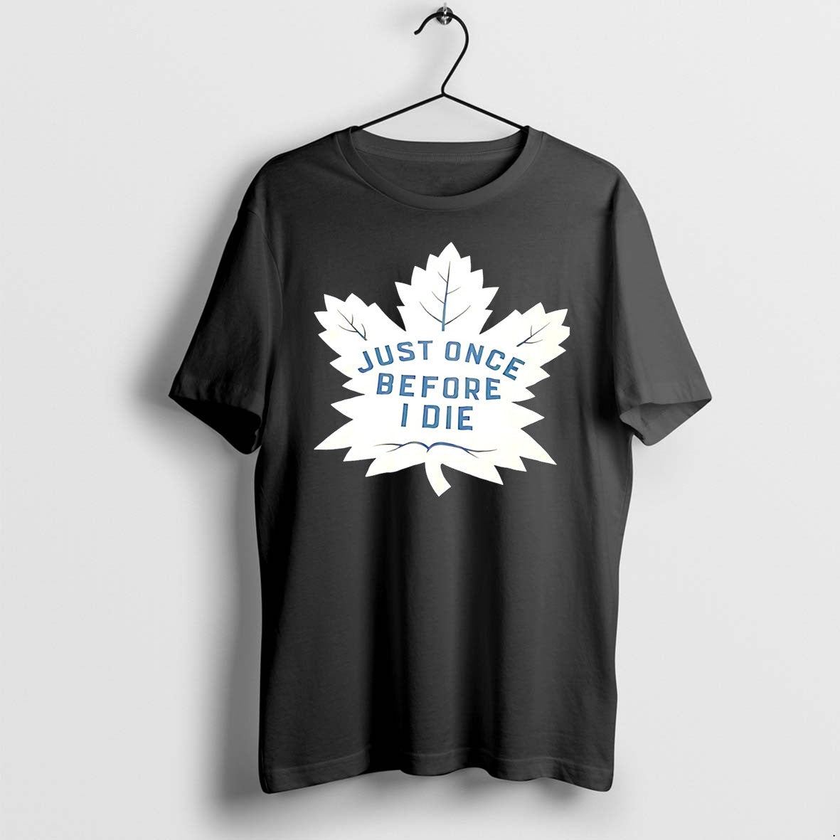 Original Toronto Maple Leafs Just Once Before I Die Leaf Tee Tshirts Jpg