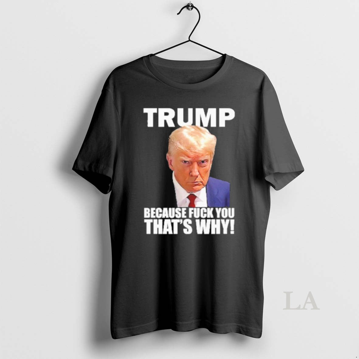 Original Trump Because Fuck You Thats Why T-Shirts, Hoodie, Sweatshirt | AU01DripNestTees.com