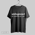 Original Undiagnosed But Something Aint Right