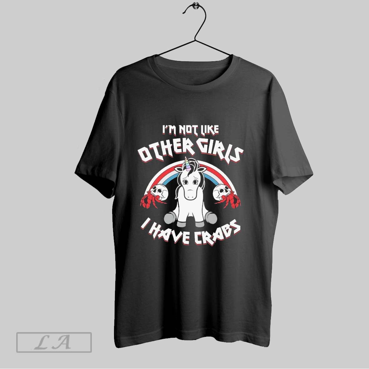Original Unicorn Im Not Like Other Girls I Have Crabs Rainbow