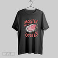 Original Unique Humor Moister Than An Oyster