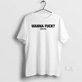 Original Wanna Fuck Please T-Shirts, Hoodie, Sweatshirt | AU01DripNestTees.com