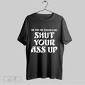 Original We Won The Fucking Game Shut Your Ass Up