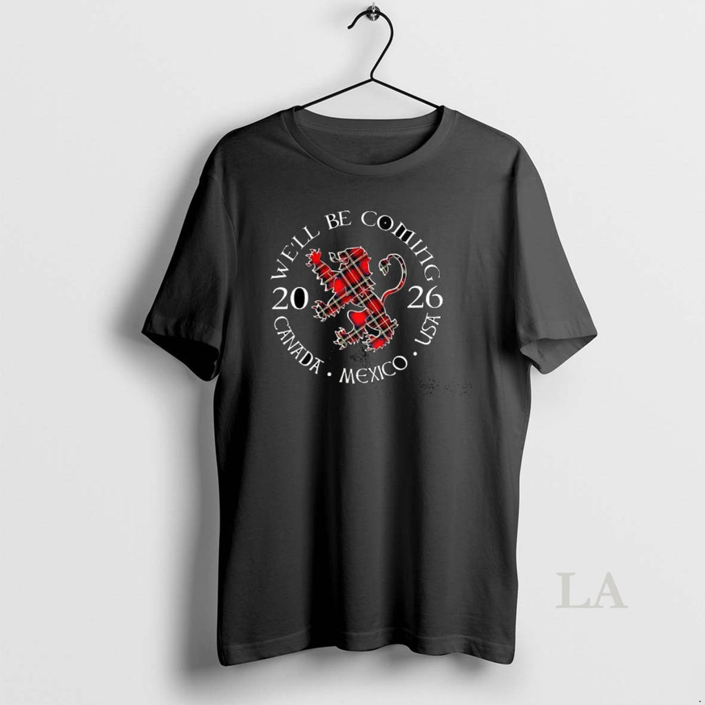 Original Well Be Coming Scotland Scottish World Cup 2026 Canada Mexico Usa Logo T-Shirts, Hoodie, Sweatshirt