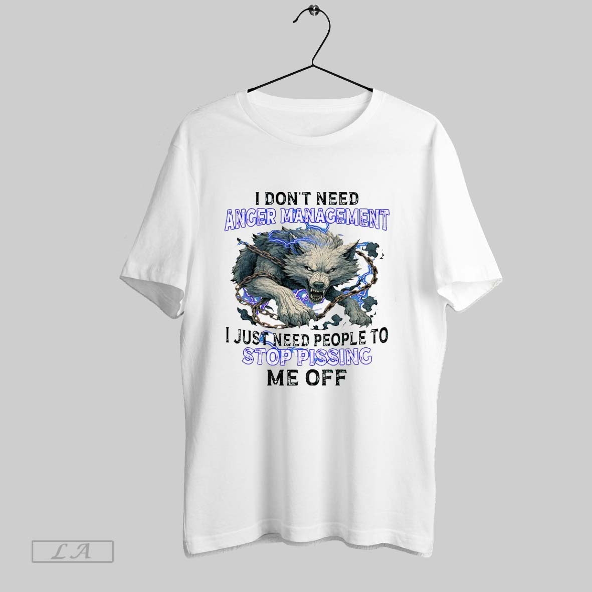 Original Wolf I Dont Need Anger Management I Just Need People To Stop Pissing Me