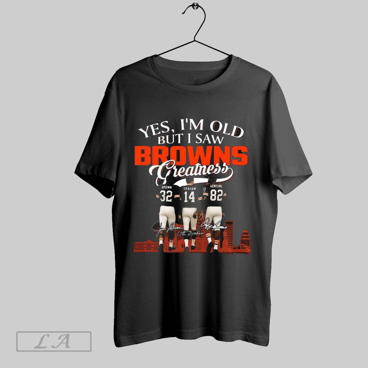 Original Yes Im Old But I Saw Cleveland Browns Greatness Legends Signatures Skyline 2025