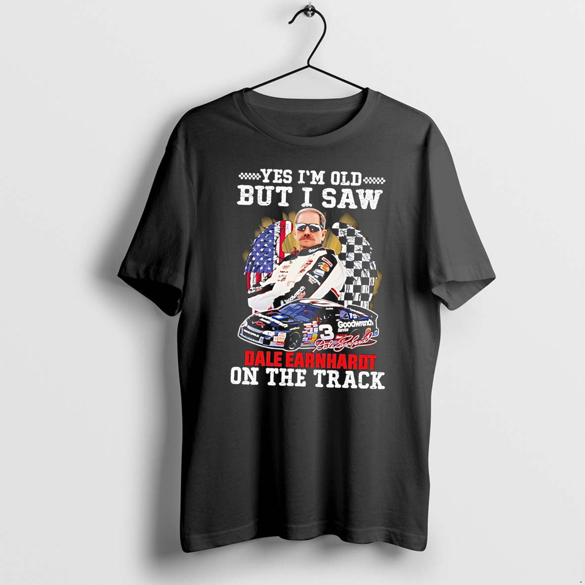 Original Yes Im Old But I Saw Dale Earnhardt On The Track Tee Tshirts Jpg
