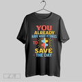 Original You Already Have What It Takes To Save The Day