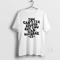 Original You Cant Fix Stupid But You Can Divorce It T-Shirts, Hoodie, Sweatshirt | AU01DripNestTees.com