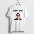 Original You Killed The Man But Not The Idea Circle T-Shirts, Hoodie, Sweatshirt | AU01DripNestTees.com