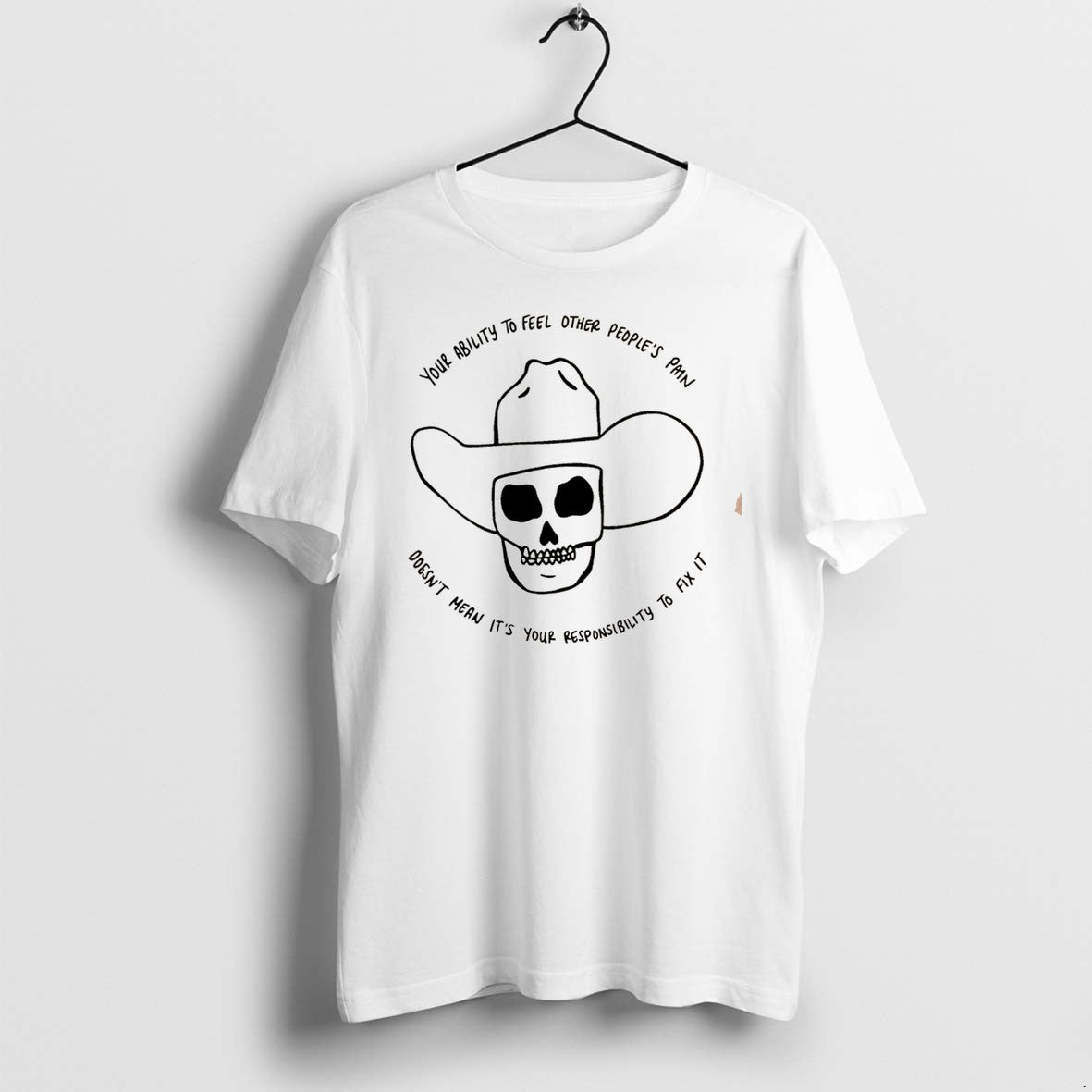 Original Your Ability To Feel Other Peoples Pain Doesnt Mean Its Your Tee Tshirts