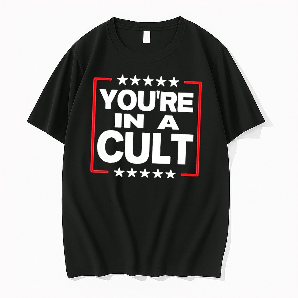 Original Youre In A Cult Satirical Political Statement Stars Tshirts Jpg