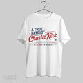 Orriginal Charlie Kirk A True Patriot The Greatness Of Our Nation Lies In The Power