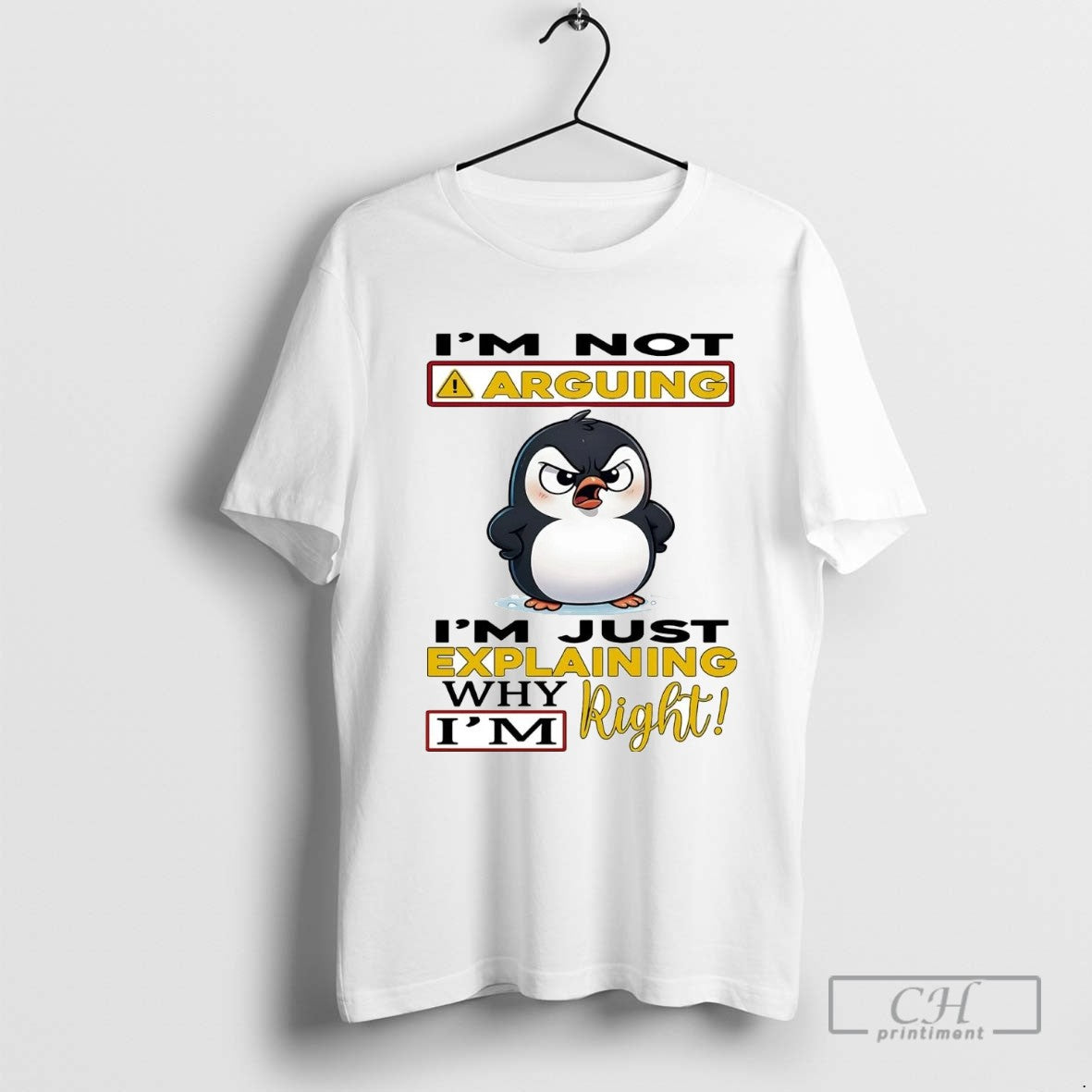 Penguin Im Not Arguing Im Just Explaining Why Im Right