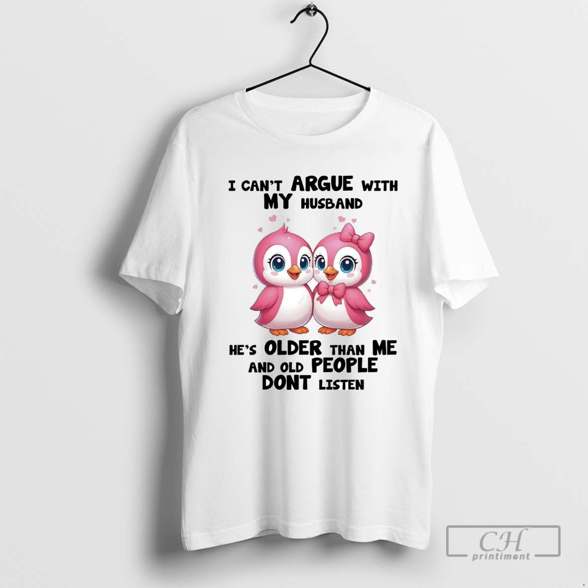 Penguins I Cant Argue With My Husband Hes Older Than Me Old People Dont Listen