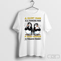Penguins A Quiet Man Is A Thinking Man A Quiet Woman Is Freakin Pissed