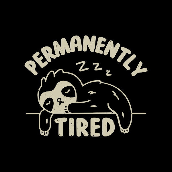 Permanently Tired 2