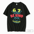Premium 67 Means Nothing Be Kind To Everyone Means Everything Tee