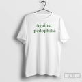 Premium Against Pedophilia T-Shirts, Hoodie, Sweatshirt | AU01DripNestTees.com