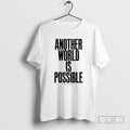 Premium Anthony Burrill Another World Is Possible Shirt Sweater Hoodie, Sweatshirt | AU01DripNestTees.com