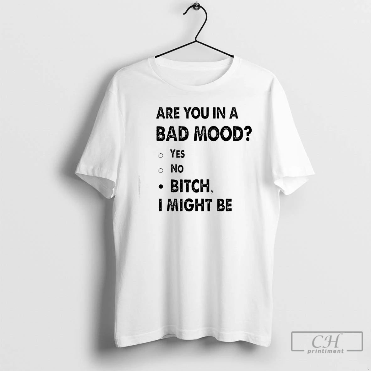 Premium Are You In A Bad Mood Yes No Bitch I Might Be Text T-Shirts, Hoodie, Sweatshirt | AU01DripNestTees.com