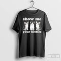 Premium Autumn Sharp Show Me Your Kitties Cats T-Shirts, Hoodie, Sweatshirt | AU01DripNestTees.com