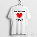 Premium Bad Bitches Love Neon T-Shirts, Hoodie, Sweatshirt | AU01DripNestTees.com