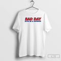 Premium Bad Day To Be A Hotdog T-Shirts, Hoodie, Sweatshirt | AU01DripNestTees.com