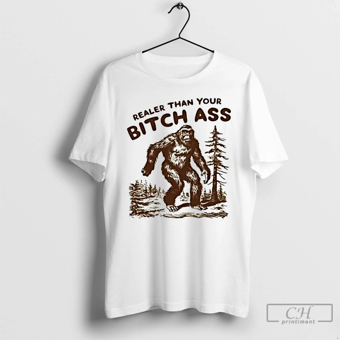 Premium Bigfoot Realer Than You Bitch Ass T-Shirts, Hoodie, Sweatshirt | AU01DripNestTees.com