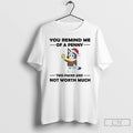 Premium Bluey You Remind Me Of A Penny Two Faced And Not Worth Much T-Shirts, Hoodie, Sweatshirt | AU01DripNestTees.com