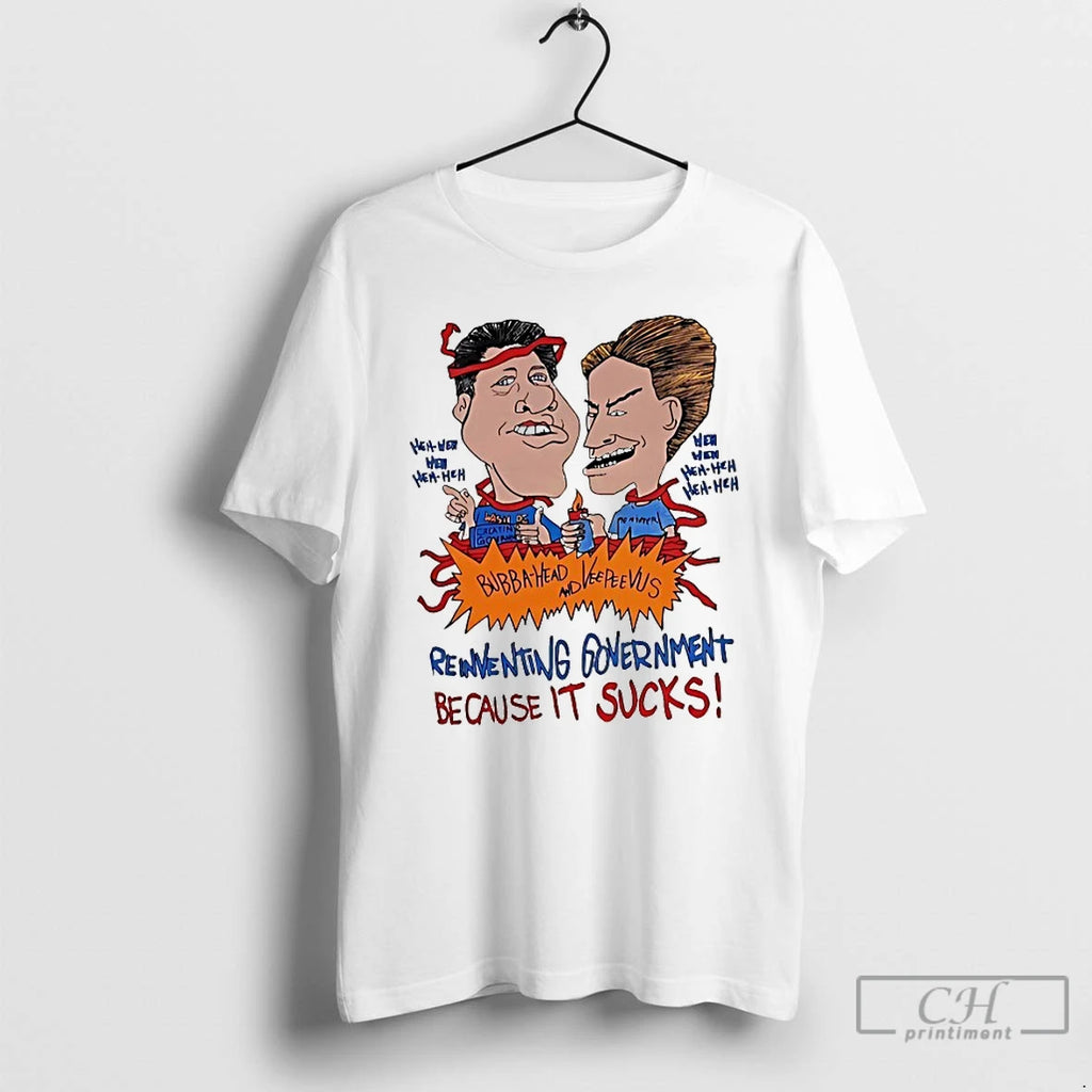 Premium Bubba Head And Veepeevus Reinventing Government Because It Sucks T-Shirts, Hoodie, Sweatshirt | AU01DripNestTees.com