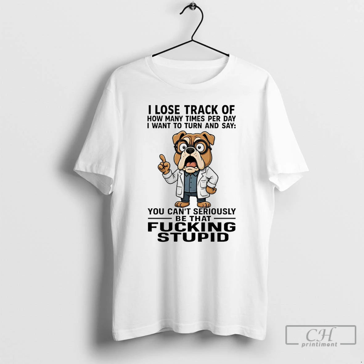 Premium Bulldog I Lose Track Of How Many Times Per Day I Want To Turn T-Shirts, Hoodie, Sweatshirt | AU01DripNestTees.com