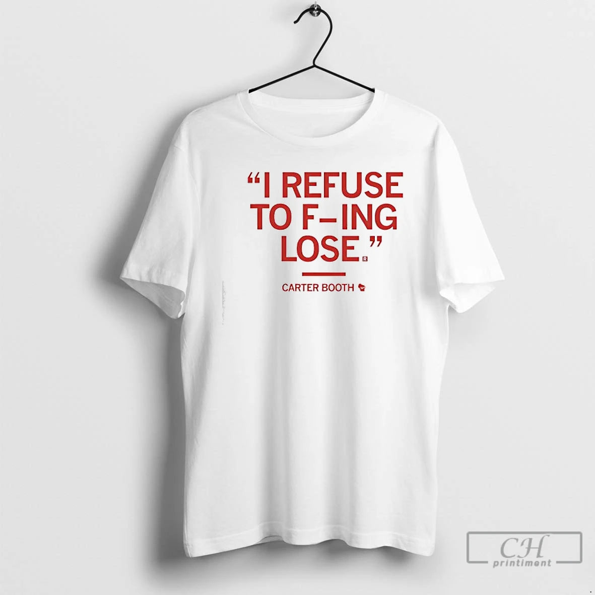 Premium Carter Booth I Refuse To F Ing Lose T-Shirts, Hoodie, Sweatshirt | AU01DripNestTees.com