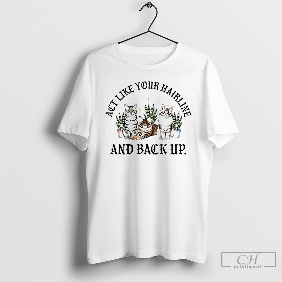 Premium Cat Act Like Your Hairline And Back Up T-Shirts, Hoodie, Sweatshirt | AU01DripNestTees.com