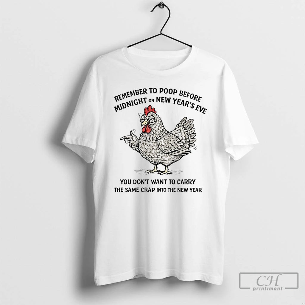 Premium Chicken Remember To Poop Before Midnight On New Year T-Shirts, Hoodie, Sweatshirt | AU01DripNestTees.com