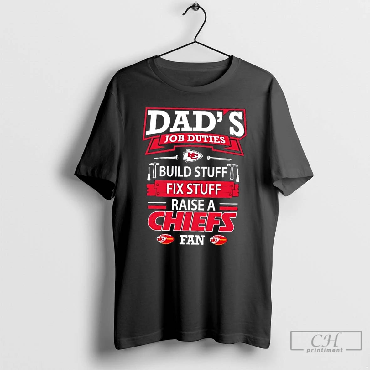 Premium Dads Job Duties Build Stuff Fix Stuff Raise A Kansas City Chiefs Football Fan T-Shirts, Hoodie, Sweatshirt