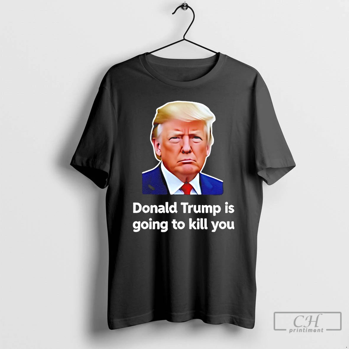 Premium Donald Trump Is Going To Kill You T-Shirts, Hoodie, Sweatshirt | AU01DripNestTees.com