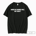 Premium Dudes Be Named Will But Wont