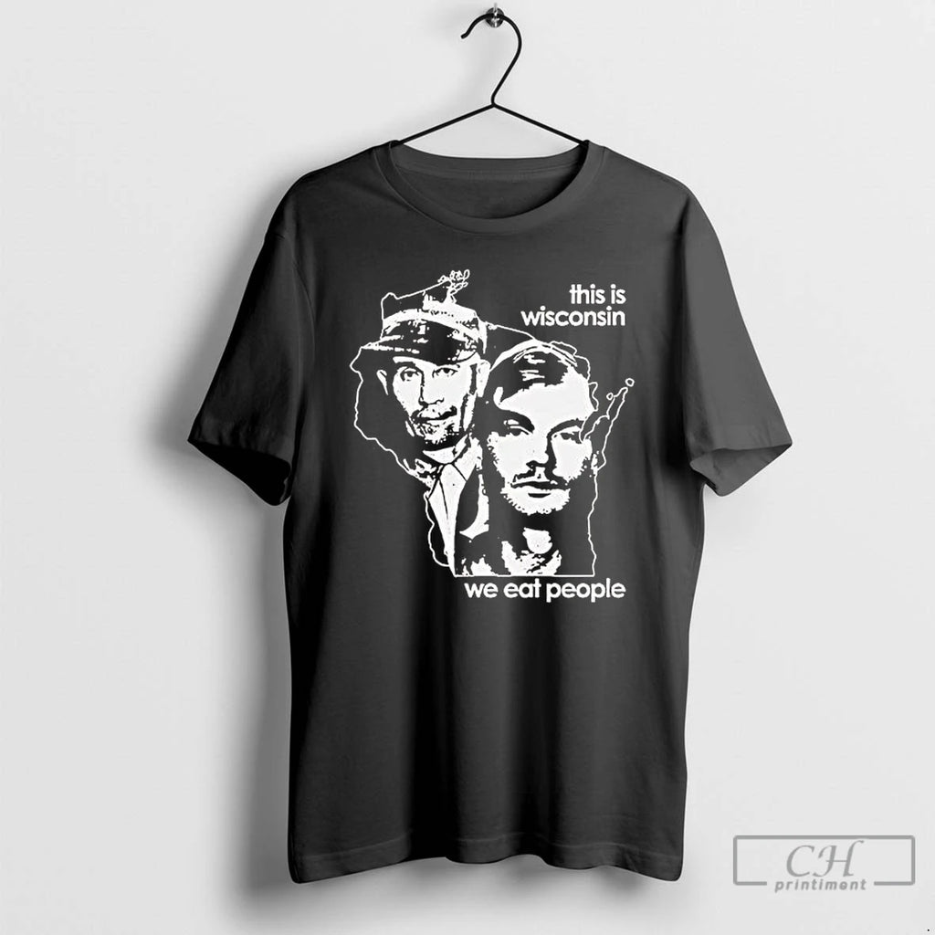 Premium Ed Gein And Jeffrey Dahmer This Is Wisconsin We Eat People T Shirts Sweater Hoodie, Sweatshirt | AU01DripNestTees.com