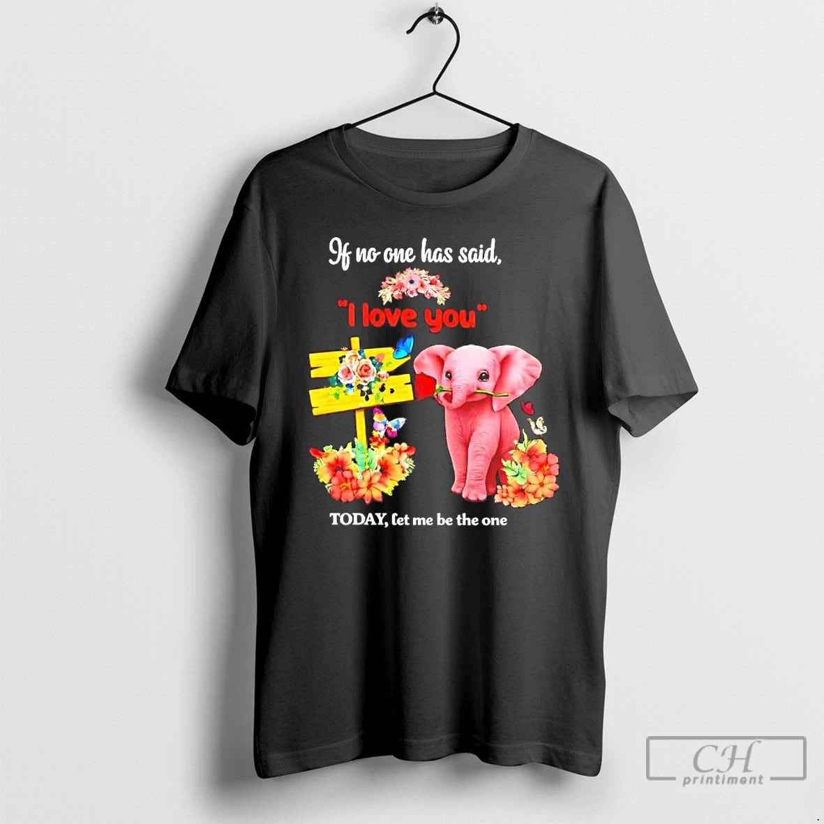 Premium Elephant If No One Has Said I Love You Today T-Shirts, Hoodie, Sweatshirt | AU01DripNestTees.com