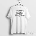 Premium Everyone Watches Womens Volleyball T-Shirts, Hoodie, Sweatshirt | AU01DripNestTees.com
