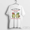 Premium Frog Dont Let People Make You Feel Bad Or Guilty For Living Life It T-Shirts, Hoodie, Sweatshirt