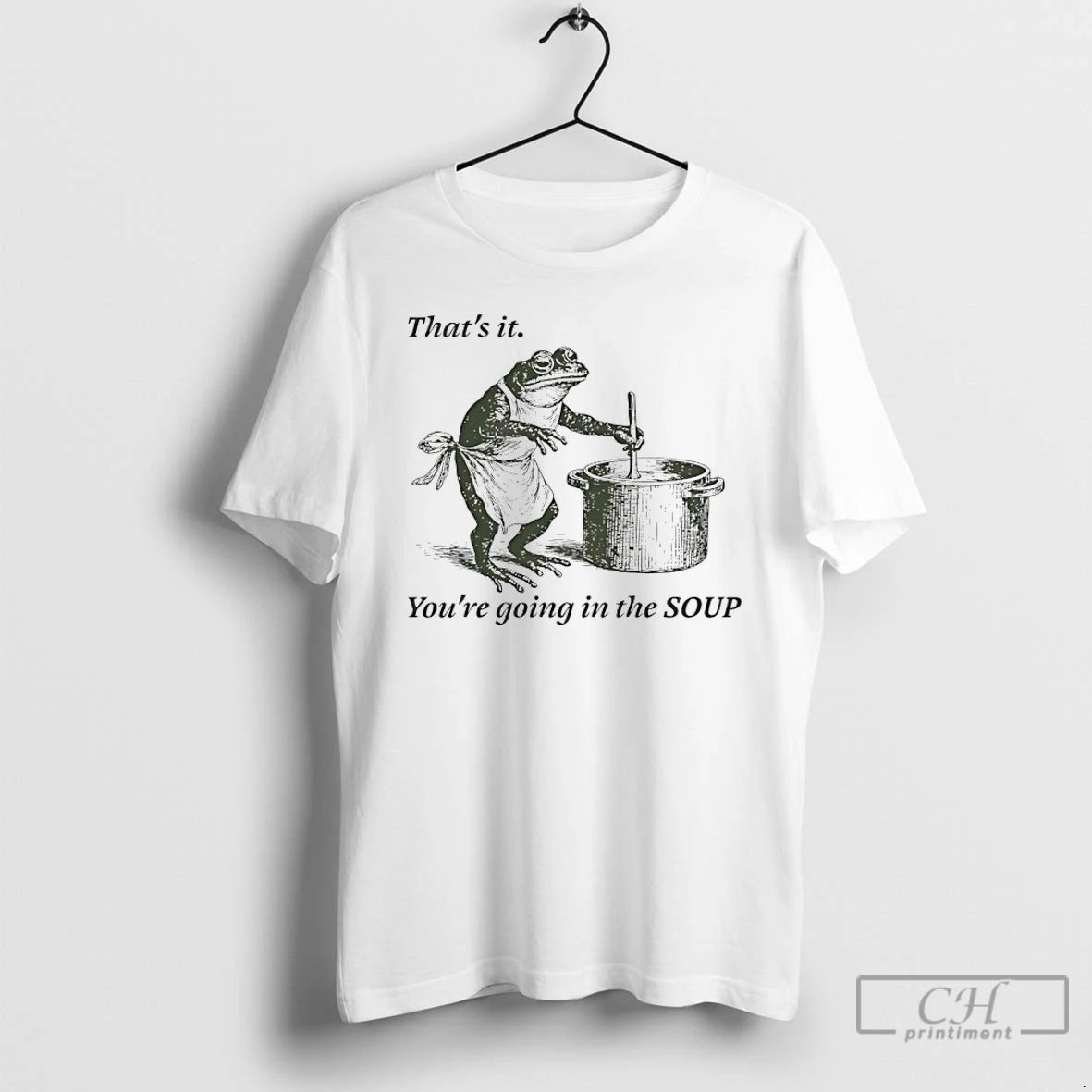 Premium Frog Thats It Youre Going In The Soup Meme T-Shirts, Hoodie, Sweatshirt | AU01DripNestTees.com