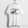 Premium Funny Leave Me A Loon T-Shirts, Hoodie, Sweatshirt | AU01DripNestTees.com