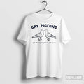 Premium Gay Pigeons Just Like Regular Pigeons Just Gayer T-Shirts, Hoodie, Sweatshirt | AU01DripNestTees.com