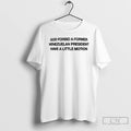 Premium God Forbid A Former Venezuelan President Have A Little Motion T-Shirts, Hoodie, Sweatshirt | AU01DripNestTees.com