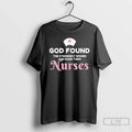 Premium God Found The Strongest Women And Made Them Nurses T-Shirts, Hoodie, Sweatshirt | AU01DripNestTees.com